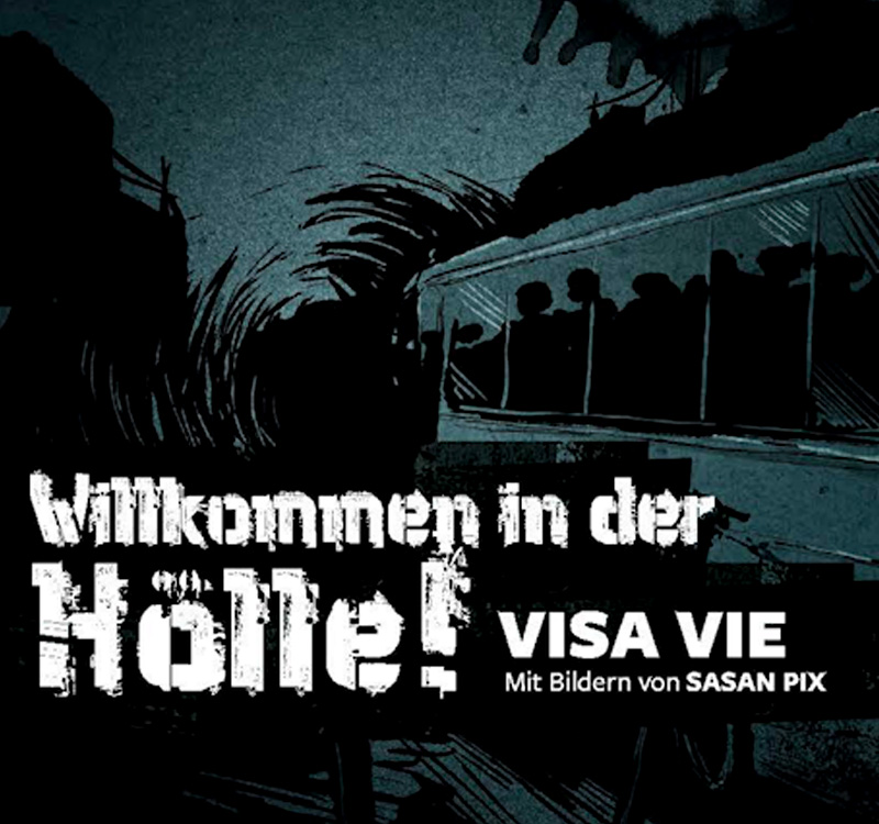 Willkommen in der Hölle. Visa Vie